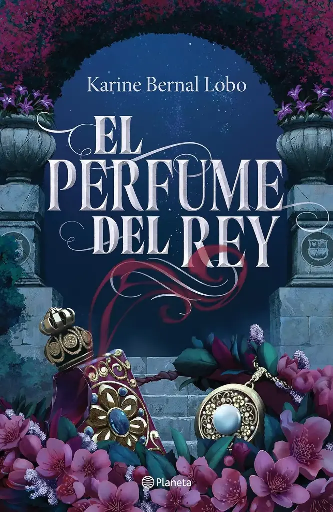 El perfume del rey | Karine Bernal Lobo
