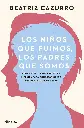 Los niños que fuimos, los padres que somos | Beatriz Cazurro