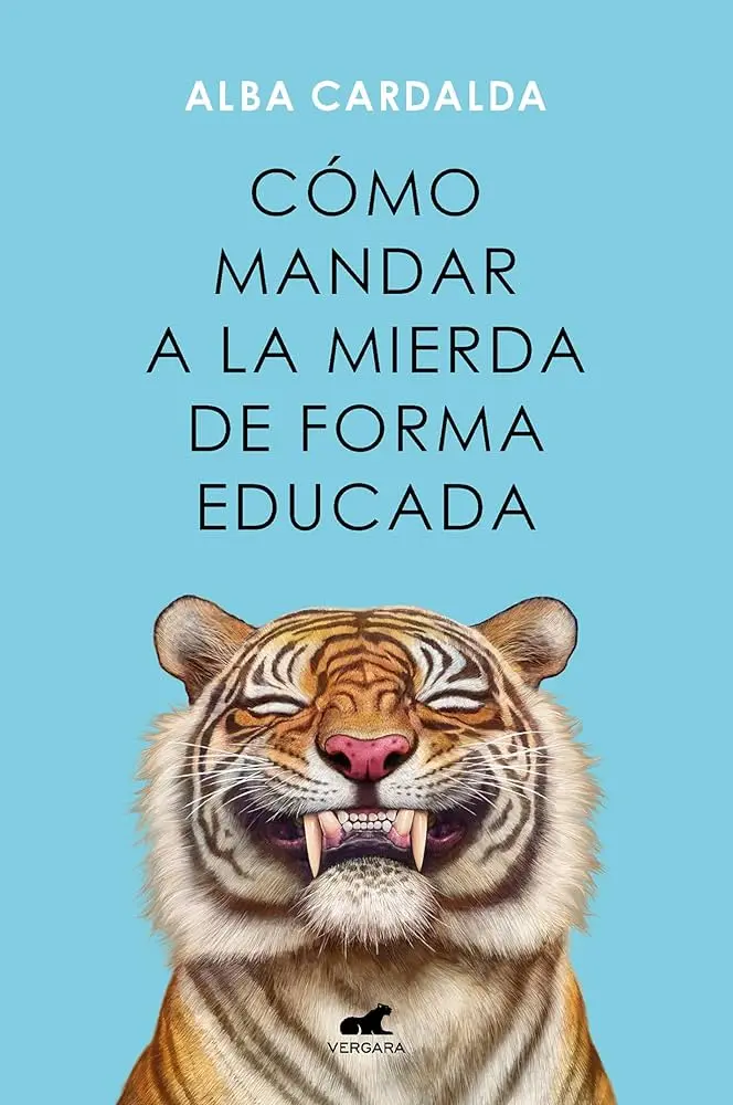 Cómo mandar a la mierda de forma educada | Alba Cardalda